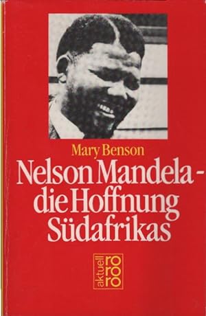 Nelson Mandela - die Hoffnung Südafrikas. Mary Benson. Aus d. Engl. übers. von Erica u. Peter Fis...