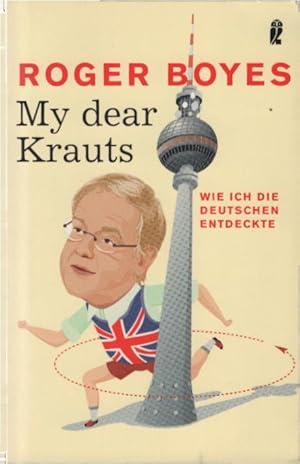 Bild des Verkufers fr My dear Krauts : wie ich die Deutschen entdeckte. Roger Boyes. Aus dem Engl. von Axel Henrici / Ullstein ; 26475 zum Verkauf von Schrmann und Kiewning GbR