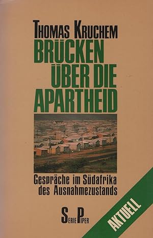 Brücken über die Apartheid : Gespräche im Südfrika d. Ausnahmezustands. Thomas Kruchem. Mit Essay...