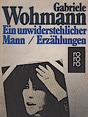 Seller image for in unwiderstehlicher Mann : Erzhlungen / Gabriele Wohmann for sale by Schrmann und Kiewning GbR