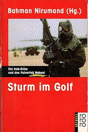 Bild des Verkufers fr Sturm im Golf : die Irak-Krise und das Pulverfass Nahost / Bahman Nirumand (Hg.) zum Verkauf von Schrmann und Kiewning GbR