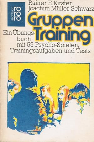 Seller image for Gruppen-Training : e. bungsbuch mit 59 Psycho-Spielen, Trainingsaufgaben u. Tests. ; Joachim Mller-Schwarz / Rororo ; 6943 : rororo-Sachbuch for sale by Schrmann und Kiewning GbR