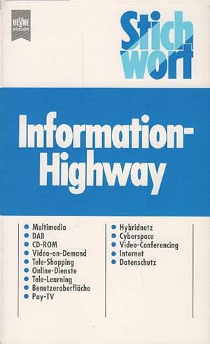 Stichwort Information-Highway. Heyne-Bücher / 19 / Heyne-Sachbuch ; Nr. 4078 : Stichwort