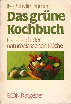 Seller image for Das grne Kochbuch : Handbuch d. naturbelassenen Kche. ETB ; 20026 : Econ-Ratgeber for sale by Schrmann und Kiewning GbR
