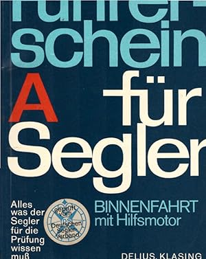 Seller image for Fhrerschein A fr Segler (Binnenfahrt) : Alles, was d. Segler fr d. Prfung wissen muss. for sale by Schrmann und Kiewning GbR