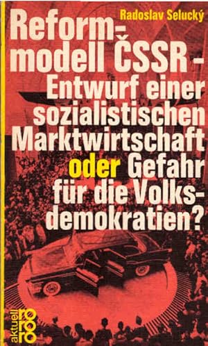 Bild des Verkufers fr Reformmodell CSSR - Entwurf einer sozialistischen Marktwirtschaft oder Gefahr fr die Volksdemokratien?. Radoslav Selucký. [Aus d. Tschech. bertr. v. Paul Kruntorad] / rororo-Taschenbuch-Ausgabe ; 1207 zum Verkauf von Schrmann und Kiewning GbR