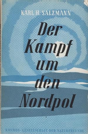 Seller image for Der Kampf um den Nordpol; Teil: T. 1., Von den Anfngen bis zum Jahr 1882. Kosmos / Kosmos-Bibliothek ; Bd. 220 for sale by Schrmann und Kiewning GbR