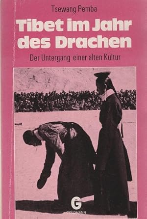 Tibet im Jahr des Drachen : der Untergang e. alten Kultur. Tsewang Pemba. [Aus d. Engl. übers. vo...