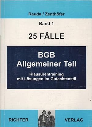 Seller image for Klausurentraining; Teil: Bd. 1., 25 Flle BGB - allgemeiner Teil. Christian Rauda ; Jochen Zenthfer for sale by Schrmann und Kiewning GbR