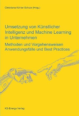 Bild des Verkufers fr Umsetzung von Knstlicher Intelligenz und Machine Learning in Unternehmen: Methoden und Vorgehensweisen, Anwendungsflle und Best Practices : Methoden und Vorgehensweisen, Anwendungsflle und Best Practices zum Verkauf von AHA-BUCH