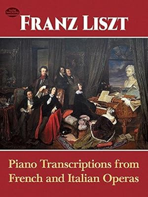 Bild des Verkufers fr Piano Transcriptions from French and Italian Operas (Dover Classical Piano Music) zum Verkauf von WeBuyBooks