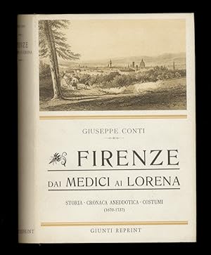 Bild des Verkufers fr Firenze dai Medici ai Lorena. Storia - Cronaca Anedottica - Costumi. (1670-1737). Con 136 illustrazioni e 12 fac-simili. zum Verkauf von Libreria Oreste Gozzini snc