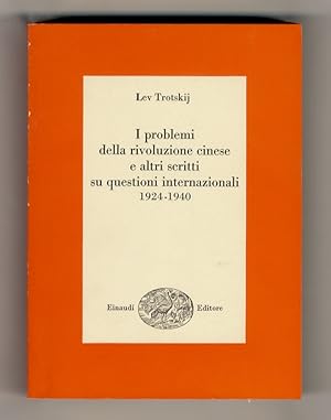 I problemi della rivoluzione cinese e altri scritti su questioni internazionali. 1924-1940. Intro...