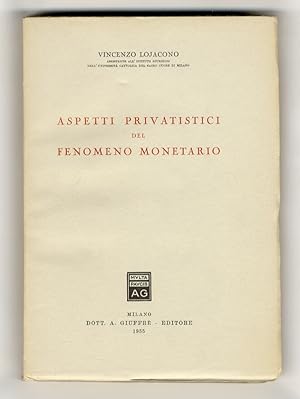 Bild des Verkufers fr Aspetti privatistici del fenomeno montario. zum Verkauf von Libreria Oreste Gozzini snc