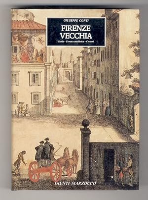 Bild des Verkufers fr Firenze vecchia. Storia - cronaca aneddotica - costumi (1799-1859) Con 142 illustrazioni. zum Verkauf von Libreria Oreste Gozzini snc
