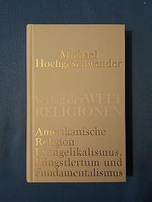 Seller image for Amerikanische Religion : Evangelikalismus, Pfingstlertum und Fundamentalismus. for sale by Antiquariat BehnkeBuch