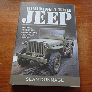 Building a WWII Jeep: Finding, Restoring, and Rebuilding a Wartime Legend