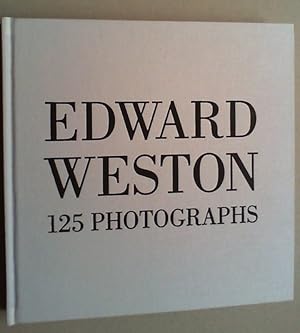 Edward Weston. 125 Photographs.