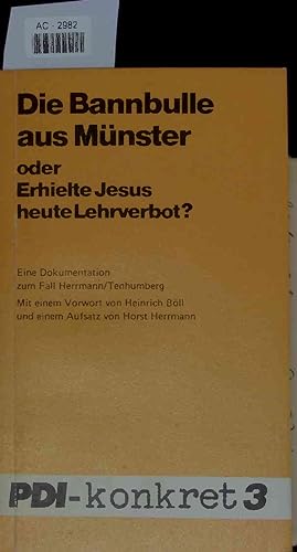 Image du vendeur pour Die Bannbulle aus Mnster oder Erhielte Jesus heute Lehrverbot?. Eine Dokumentation zum Fall Herrmann/Tenhumberg. mis en vente par Antiquariat Bookfarm