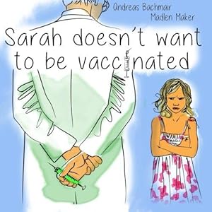 Image du vendeur pour Sarah does not want to be vaccinated mis en vente par WeBuyBooks