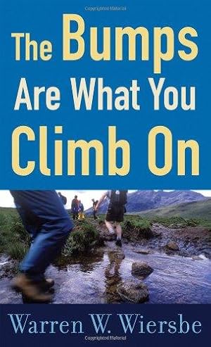 Bild des Verkufers fr The Bumps Are What You Climb on: Encouragement for Difficult Days zum Verkauf von WeBuyBooks
