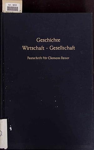 Image du vendeur pour Geschichte Wirtschaft Gesellschaft. Festschrift fr Clemens Bauer zum 75. Geburtstag. mis en vente par Antiquariat Bookfarm