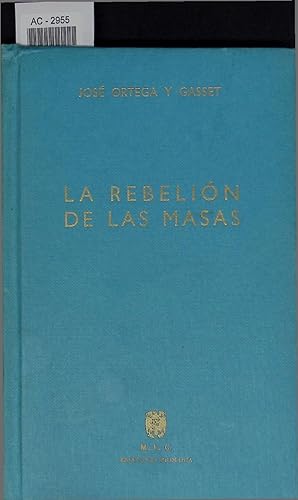 La Rebelión de Las Masas. (Con Un Prologo Para Franceses, Un Epilogo Para Ingleses Y Un Apendice:...