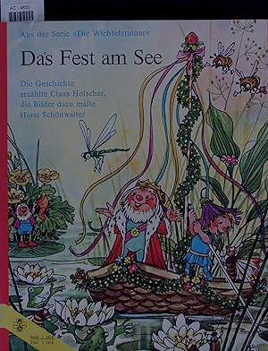 Immagine del venditore per Das Fest am See. Aus der Serie Die Wichtelsteiner. Die Geschichte erzhlte Claus Holscher, die Bilder dazu malte Horst Schnwalter. venduto da Antiquariat Bookfarm