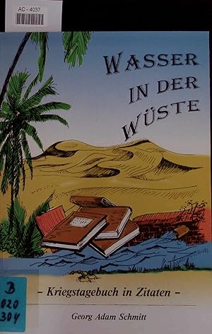 Seller image for Wasser in der Wste - Kriegstagebuch in Zitaten -. AC-4037 for sale by Antiquariat Bookfarm