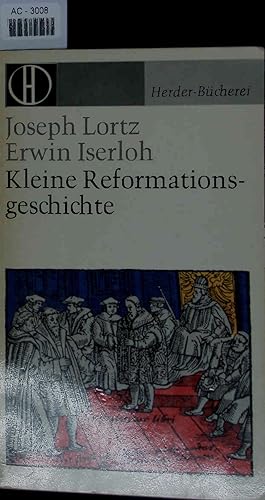 Seller image for Kleine Reformations- Geschichte. Ursachen Verlauf-Wirkung. for sale by Antiquariat Bookfarm