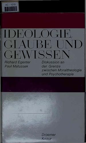 Bild des Verkufers fr Ideologie, Glaube und Gewissen. Diskussion an der Grenze zwischen Moraltheologie und Psychotherapie. zum Verkauf von Antiquariat Bookfarm