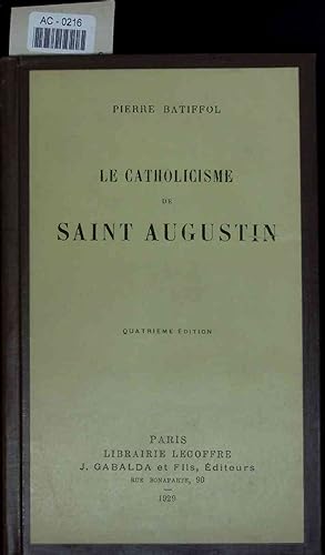 Bild des Verkufers fr Le Catholicisme de Saint Augustin. Quatrieme edition. zum Verkauf von Antiquariat Bookfarm