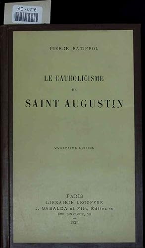 Bild des Verkufers fr Le Catholicisme de Saint Augustin. Quatrieme edition. zum Verkauf von Antiquariat Bookfarm