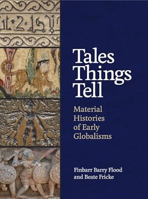 Seller image for Tales Things Tell : Material Histories of Early Globalisms for sale by GreatBookPrices