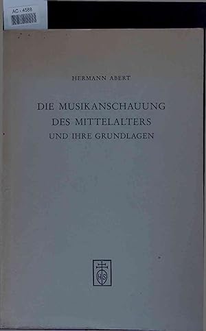 Bild des Verkufers fr Die Musikanschauung des Mittelalters und Ihre Grundlagen. zum Verkauf von Antiquariat Bookfarm