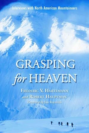 Immagine del venditore per Grasping for Heaven : Interviews with North American Mountaineers venduto da GreatBookPrices
