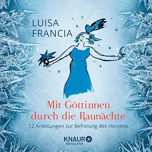 Mit Göttinnen durch die Raunächte: 12 Anleitungen zur Befreiung des Herzens 12 Anleitungen zur Be...