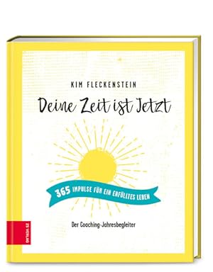Seller image for Deine Zeit ist Jetzt - 365 Impulse fr ein erflltes Leben Der Coaching-Jahresbegleiter for sale by primatexxt Buchversand