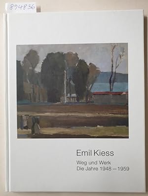 Seller image for Emil Kiess : Weg und Werk : die Jahre 1948-1959 : for sale by Versand-Antiquariat Konrad von Agris e.K.