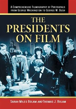 Seller image for Presidents on Film : A Comprehensive Filmography of Portrayals from George Washington to George W. Bush for sale by GreatBookPrices