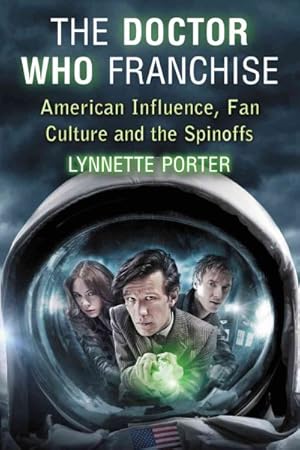 Imagen del vendedor de Doctor Who Franchise : American Influence, Fan Culture and the Spinoffs a la venta por GreatBookPrices