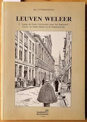 Leuven weleer. 3: Langs de Oude Universiteit naar het Begijhof: Grote- en Oude Markt en de Naamse...