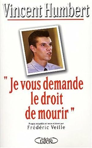 Image du vendeur pour Je vous demande le droit de mourir mis en vente par Dmons et Merveilles