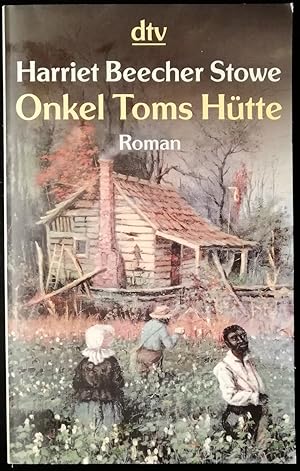 Onkel Toms Hütte. Auf der Grundlage einer anonymen Übersetzung von 1853 neu erarbeitet und mit ei...