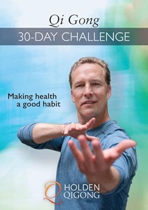 Imagen del vendedor de Qi Gong 30-Day Challenge : Making Health a Good Habit a la venta por GreatBookPrices