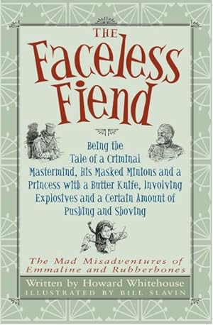 Seller image for Faceless Fiend : Being the Tale a Criminal Mastermind and a Princess With a Butter Knife for sale by GreatBookPrices