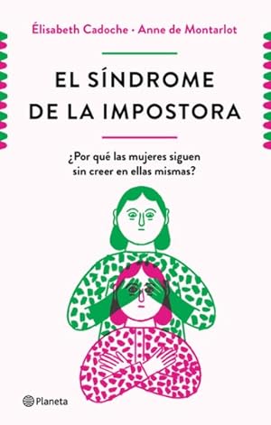 Imagen del vendedor de El sndrome de la impostora / The imposter syndrome : Por Qu Las Mujeres Siguen Sin Creer En Ellas Mismas? / Why Do Women Still Not Believe in Themselves? -Language: Spanish a la venta por GreatBookPrices