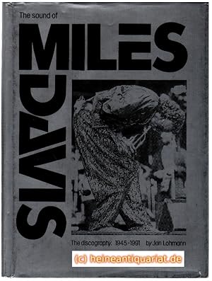 Seller image for The sound of Miles Davis. The discography. A listing of records and tapes 1945 - 1991 by Jan Lohmann. for sale by Heinrich Heine Antiquariat oHG