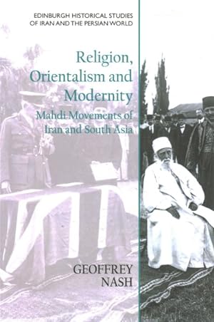 Image du vendeur pour Religion, Orientalism and Modernity : Mahdi Movements of Iran and South Asia mis en vente par GreatBookPrices