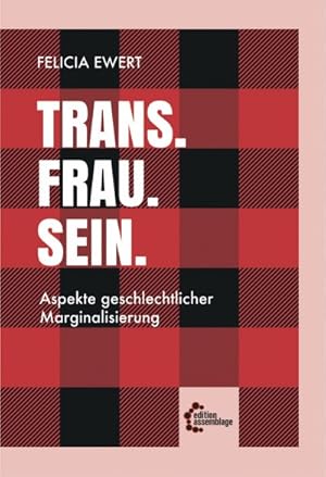 Trans. Frau. Sein.Aspekte geschlechtlicher Marginalisierung